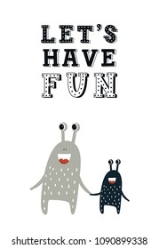 Let's have fun - Funny nursery poster with cute monster and lettering. Color kids vector illustration in scandinavian style.