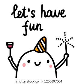 Let's have fun hand drawn poster with cute marshmallow with wine and bottle for prints tshirts banners and cards