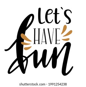 Lets have fun handwritten lettering. Summer seasonal quotes and phrases for cards, banners, posters, mug, notebooks, scrapbooking, pillow case and clothes design.
