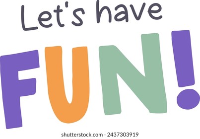 Let's Have Fun Lettering Vector Illustration