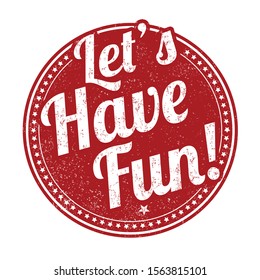 Let's have fun sign or stamp on white background, vector illustration