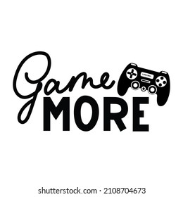 Let's have some fun and game more gamer print design with controller and lettering. Hand drawn gamer quote for print, poster, card, party etc, Flat style vector illustration