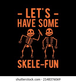 
Let's Have Some Skeleton-Fun T-shirt Design