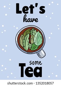 Let's have some tea. Cup of herbal tea. Hand drawn cartoon style tea postcard