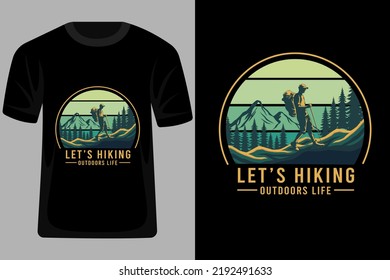Lets Hiking Outdoors Life Retro Vintage T Shirt Design