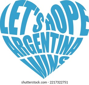 Let's hope Argentina wins. The phrase is in the form of a heart.