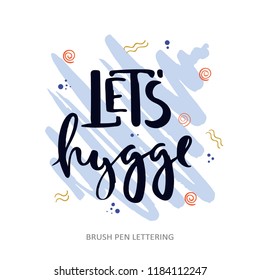 Let's hygge. Inspirational quote for social media and cards. Danish word hygge means cozyness, relax and comfort. Vector lettering isolated on white background