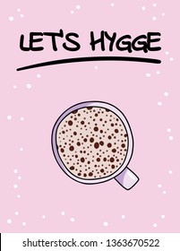 Let's hygge poster with cup of coffee or cacao. Hand drawn cartoon style postcard