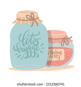 Let's hygge, Warm and cozy - lettering quoted concept. Jam jar empty and with berries jam. Natural product. Healthy food, cozy homy sweet dessert. Vector flat hand drawn illustration