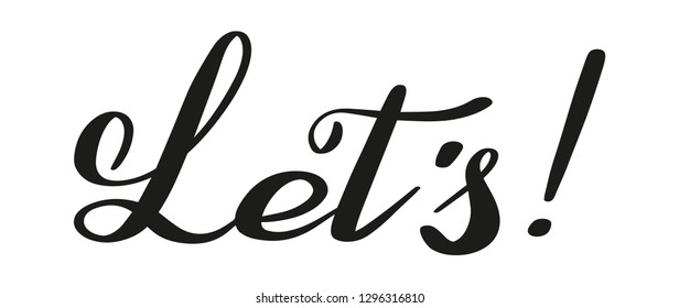 Let's! Isolated hand lettering. Traditional calligraphy style.