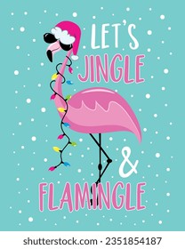 Let's jingle and flamingle - funny slogan with flamingo in Santa hat and Christmas lights garland. Isolated on turquoise background. Good for T shirt print, poster, card, textile, label and other.