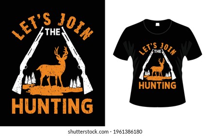 Let's Join the Hunting T-shirt Design