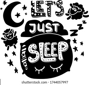 Lets just sleep hand drawn vector lettering. Bedtime slogan, nighttime rest. Motivational saying