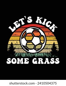 LET'S KICK SOME GRASS TSHIRT DESIGN