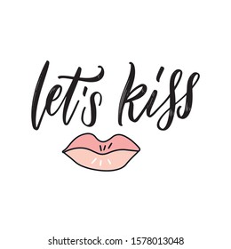 Let's kiss postcard. Phrase for Valentine's day. Ink lettering with lips illustration. Modern brush calligraphy. Isolated on white background