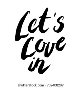 Let`s love in hand drawn lettering. Inspirational quote. Handwritten typography ink brush design for poster, t-shirt, postcard.