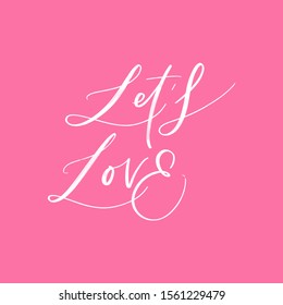 LET'S LOVE. LOVELY GREETING VECTOR HAND LETTERING FOR WEDDING INVITATION , POSTCARDS