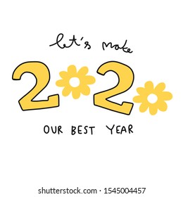 Let's make 2020 our best year word lettering with flower vector illustration