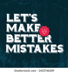 Let's Make better mistakes.  Inspirational Typography Creative Motivational Quote Poster Design. Work out quote. Inspirational fitness quotes.