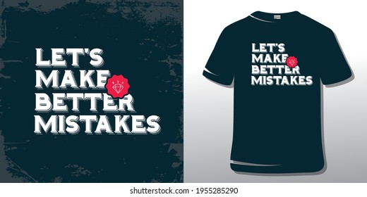 Let's make better mistakes. Inspiring Workout and Fitness Gym Motivation Quote Illustration T-Shirt Design. Creative Strong Sport Vector Rough Typography Grunge Wallpaper Poster. Motivational Quote.