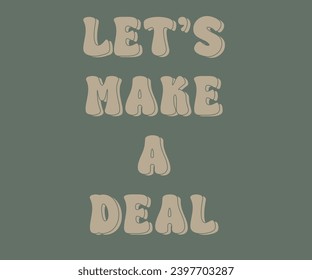 Let's make a deal Slogan vector illustration for Girls t-shirt and other uses 