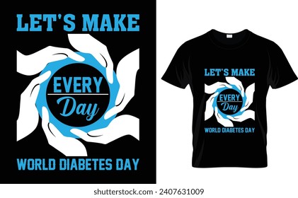Let's make  every day  World Diabetes Day  Diabetes awareness typography t-shirt design,  awareness t-shirt design vector, Diabetes awareness De