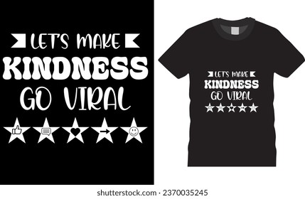 let's make kindness go viral, World kindness day typography t-shirt design vector template. kindness t-shirt design vector illustration. world kindness day gift t-shirt design ready for any print item