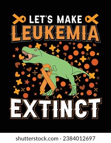 LET'S MAKE LEUKEMIA EXTINCT TSHIRT DESIGN