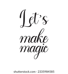 let's make magic black letters quote