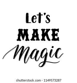 Lets make magic - hand lettering vector.