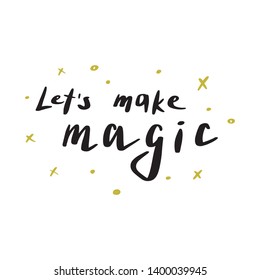 Let's make magic lettering. Hand drawn vector illustration.