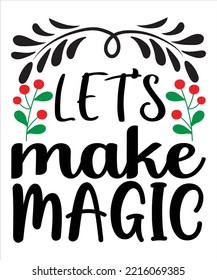 Let's Make Magic, Merry Christmas shirt print template, funny Xmas shirt design, Santa Claus funny quotes typography design