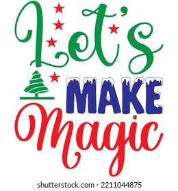 Let's Make Magic T-shirt Design Vector File.