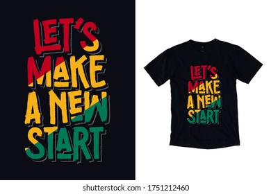 Let's make a new start quotes t shirt design