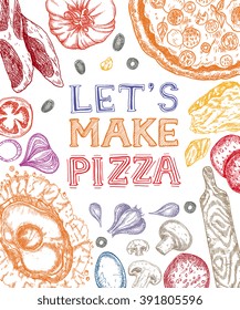 Let's Make Pizza - vector illustration design for menu, cover, poster, cooking class, restaurant, print. Unique ink drawing and lettering. 100% Vector.