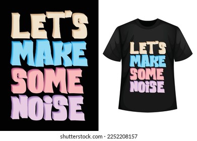 Let's make some noise - Music t-shirt design template