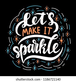 Let's make it sparkle. Poster with hand drawn lettering.Vector illustration.