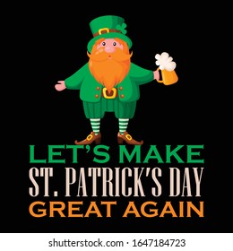 Let's Make ST. Patrick's Day  Great Again- Patrick's Day T Shirt Design