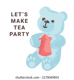 Let's make tea party concept with funny teddy bear. Teddy toy holding tea pot and invite for tea time. Vector illustration.