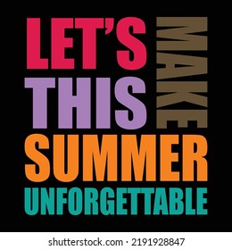 Let's make this summer unforgettable typography vector T shirt design