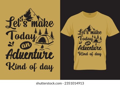 Let's make today an Adventure kind of day T Shirt Design.