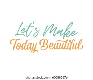 let's make today beautiful words sentence typography typographic writing script image vector icon symbol set