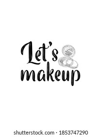 Lets makeup.Hand drawn typography poster design. Premium Vector.
