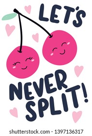 Let's never split inspirational card with cherries and lettering. Motivational greeting card or poster design template. Vector illustration