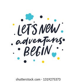 Let's new adventures begin. Bright colored letters. Modern hand drawn lettering. 