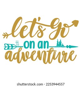 Let's On An Adventure Shirt Design