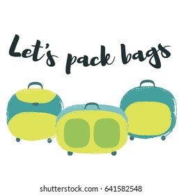 Let's Pack Bags sign, inspiring slogan. Travel bag, rolling or trolley bag vector illustration isolated on white. Tourism concept, holiday or vacation symbol, traveling handbag for trip and journey.