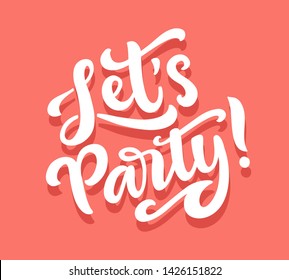 Let's party banner. Hand drawn vector lettering, calligraphy typography poster.