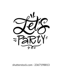 Lets party black color text celebration holiday phrase. Vector art isolated on white background.