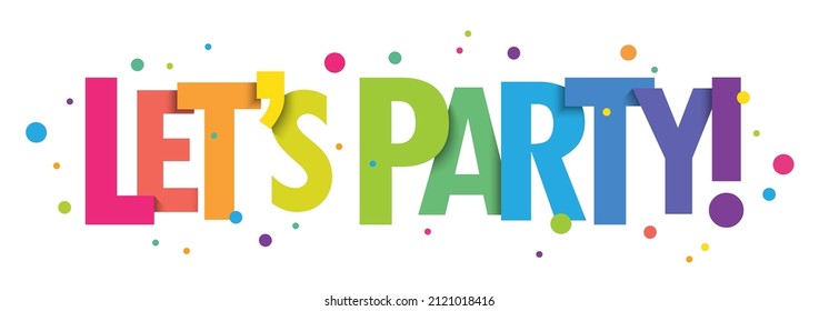 LET'S PARTY! bright vector typography banner with colorful dots